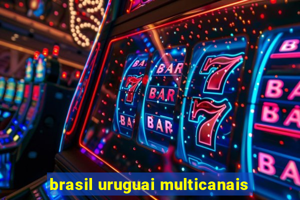 brasil uruguai multicanais